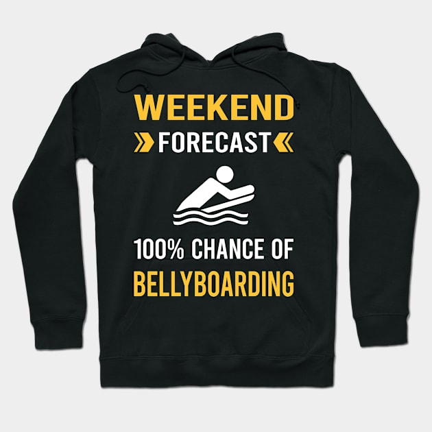 Weekend Forecast Bellyboarding Bellyboard Bellyboarder Hoodie by Good Day